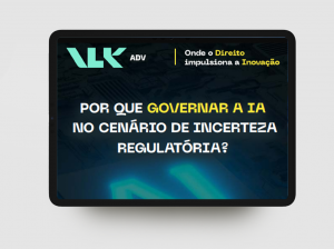 Por que governar a IA no cenário de Incerteza Regulatória?