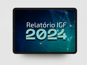 Relatório IGF 2024: oportunidades e desafios para empresas no contexto digital global